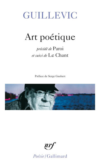 ART POETIQUE/PAROI/LE CHANT - GUILLEVIC/GAUBERT - GALLIMARD