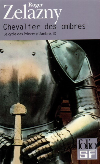 LE CYCLE DES PRINCES D'AMBRE - IX - CHEVALIER DES OMBRES - ZELAZNY ROGER - GALLIMARD