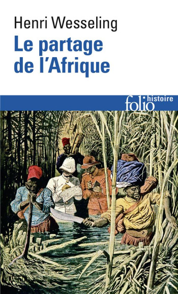 LE PARTAGE DE L'AFRIQUE - (1880-1914) - WESSELING HENRI - GALLIMARD