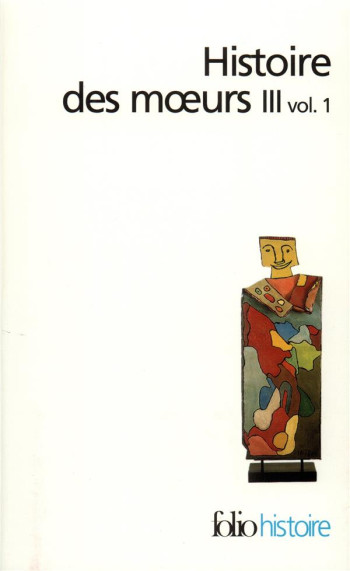 HISTOIRE DES MOEURS - VOL03 - THEMES ET SYSTEMES CULTURELS, I 1 - COLLECTIFS - GALLIMARD