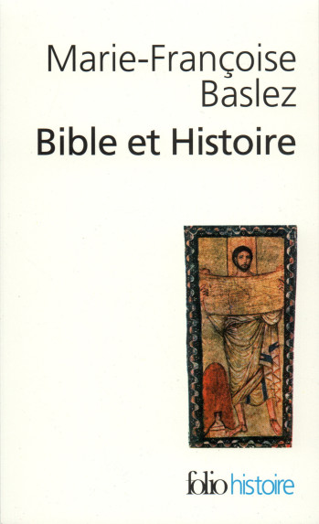 BIBLE ET HISTOIRE - Marie-Françoise Baslez - FOLIO