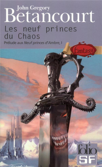 PRELUDE AUX NEUF PRINCES D'AMBRE - I - LES NEUF PRINCES DU CHAOS - BETANCOURT J G. - GALLIMARD