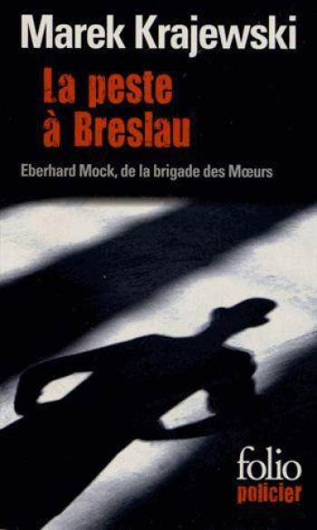 LA PESTE A BRESLAU - UNE ENQUETE D'EBERHARD MOCK DE LA BRIGADE DES MOEURS - KRAJEWSKI MAREK - GALLIMARD LA PESTE A BRESLAU - UNE ENQUETE D'EBERHARD MOCK DE LA BRIGADE DES MOEURS - KRAJEWSKI MAREK - GALLIMARD