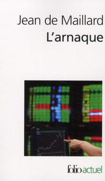 L'ARNAQUE - LA FINANCE AU-DESSUS DES LOIS ET DES REGLES - MAILLARD JEAN DE - GALLIMARD L'ARNAQUE - LA FINANCE AU-DESSUS DES LOIS ET DES REGLES - MAILLARD JEAN DE - GALLIMARD