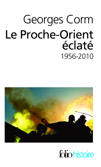 LE PROCHE ORIENT ECLATE 1956-2010 - (1956-2010) - Georges Corm - FOLIO