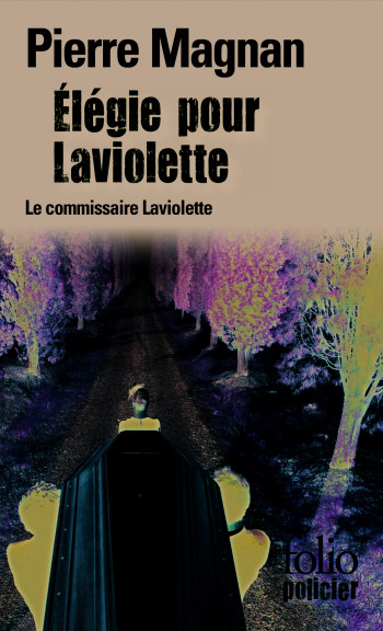 ELEGIE POUR LAVIOLETTE - UNE ENQUETE DU COMMISSAIRE LAVIOLETTE - Pierre Magnan - FOLIO