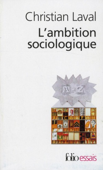 L'AMBITION SOCIOLOGIQUE - SAINT-SIMON, COMTE, TOCQUEVILLE, MARX, DURKHEIM, WEBER - LAVAL CHRISTIAN - GALLIMARD