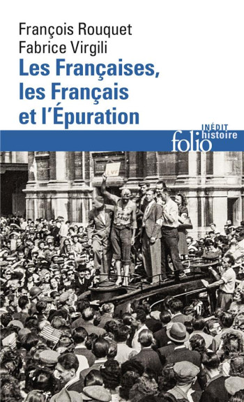 LES FRANCAISES, LES FRANCAIS ET L'EPURATION - DE 1940 A NOS JOURS - VIRGILI FABRICE - GALLIMARD