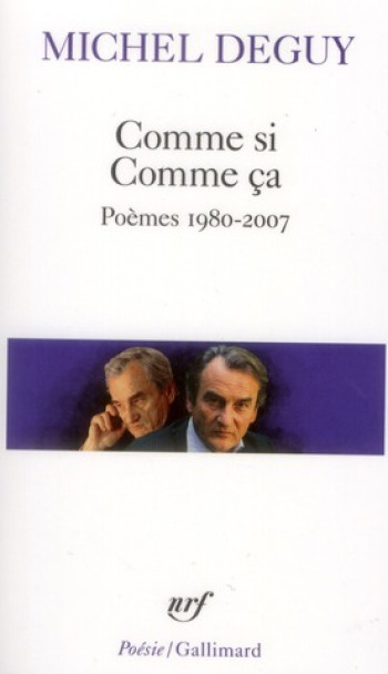 COMME SI COMME CA - POEMES 1980-2007 - DEGUY MICHEL - GALLIMARD