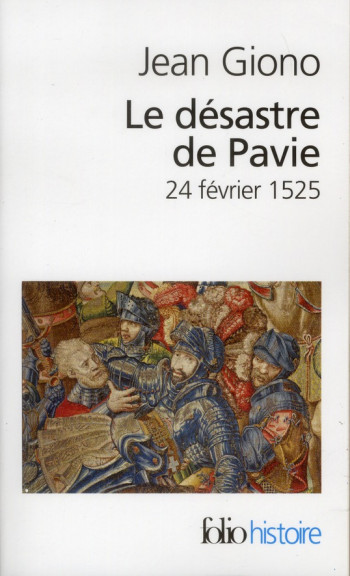 LE DESASTRE DE PAVIE - (24 FEVRIER 1525) - GIONO JEAN - GALLIMARD