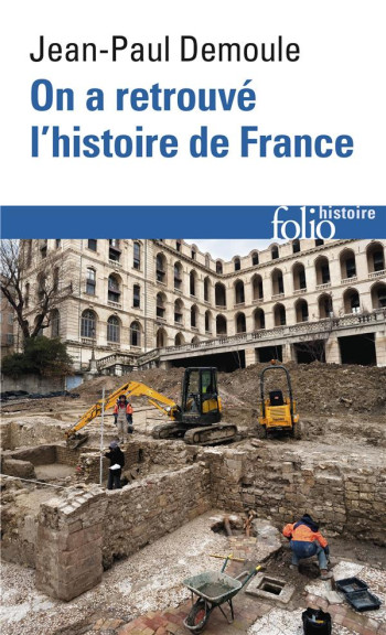 ON A RETROUVE L'HISTOIRE DE FRANCE - COMMENT L'ARCHEOLOGIE RACONTE NOTRE PASSE - DEMOULE JEAN-PAUL - Gallimard ON A RETROUVE L'HISTOIRE DE FRANCE - COMMENT L'ARCHEOLOGIE RACONTE NOTRE PASSE - DEMOULE JEAN-PAUL - Gallimard