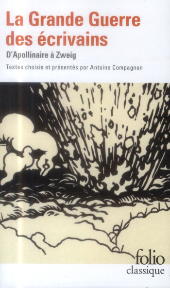 LA GRANDE GUERRE DES ECRIVAINS - D'APOLLINAIRE A ZWEIG - COLLECTIF - Gallimard