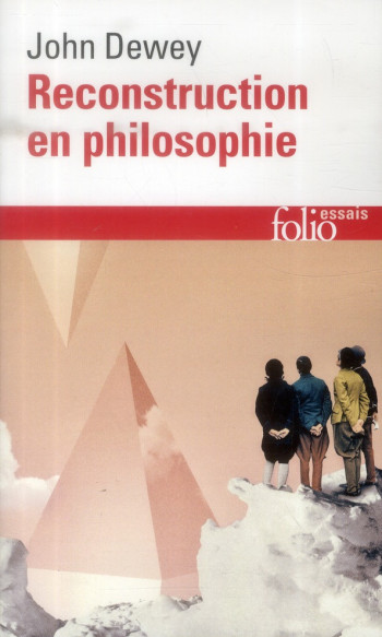 RECONSTRUCTION EN PHILOSOPHIE - DEWEY/RORTY - Gallimard