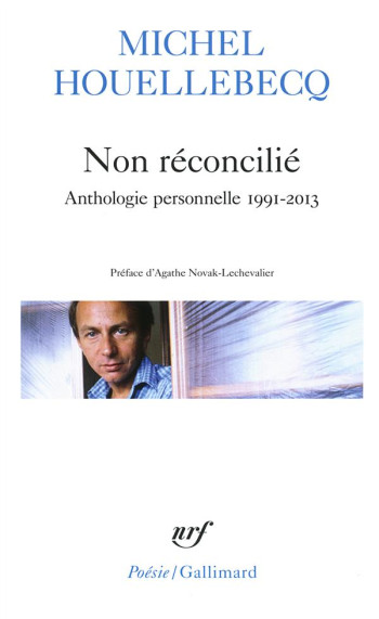 NON RECONCILIE - ANTHOLOGIE PERSONNELLE 1991-2013 - HOUELLEBECQ - Gallimard