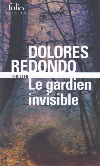 LA TRILOGIE DU BAZTAN - I - LE GARDIEN INVISIBLE - UNE ENQUETE DE L'INSPECTRICE AMAIA SALAZAR - Dolores Redondo - FOLIO