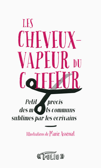 LES CHEVEUX-VAPEUR DU COIFFEUR - PETIT PRECIS DES MOTS COMMUNS SUBLIMES PAR LES ECRIVAINS -  Collectifs - FOLIO