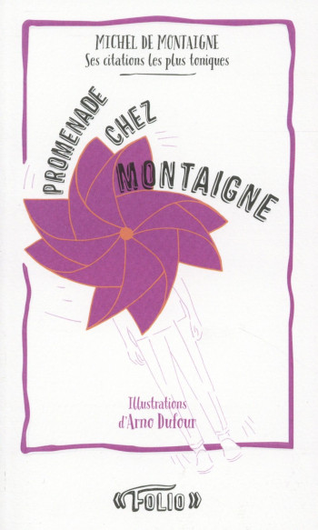 PROMENADE CHEZ MONTAIGNE - SES CITATIONS LES PLUS TONIQUES - MONTAIGNE/DUFOUR - Gallimard