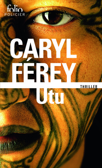 UTU - UN THRILLER CHEZ LES MAORIS - Caryl Ferey - FOLIO