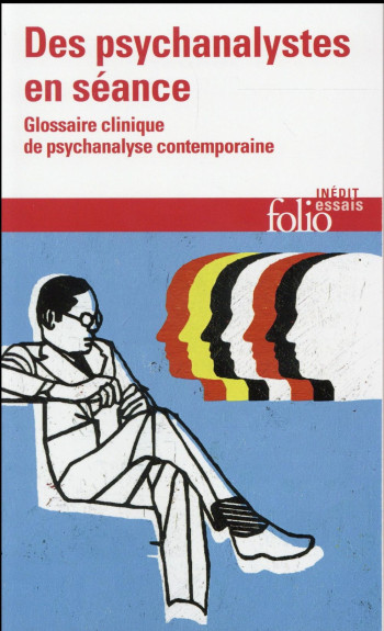 DES PSYCHANALYSTES EN SEANCE - GLOSSAIRE CLINIQUE DE PSYCHANALYSE CONTEMPORAINE - COLLECTIF - Gallimard