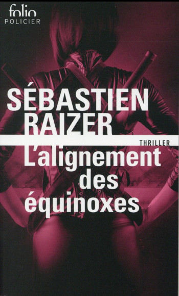 L'ALIGNEMENT DES EQUINOXES - RAIZER SEBASTIEN - Gallimard