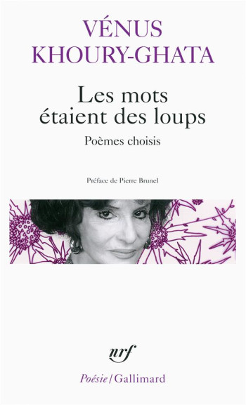 LES MOTS ETAIENT DES LOUPS - POEMES CHOISIS - KHOURY-GHATA/BRUNEL - Gallimard