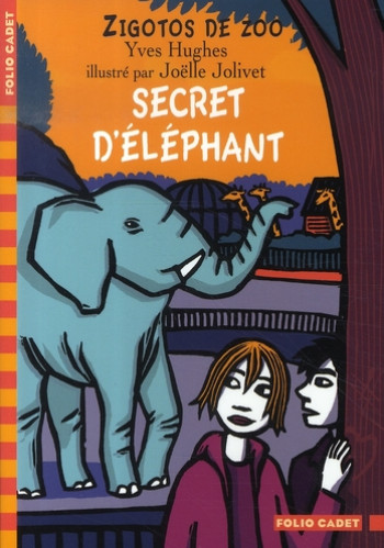 ZIGOTOS DE ZOO - T03 - SECRET D'ELEPHANT - HUGHES/JOLIVET - GALLIMARD