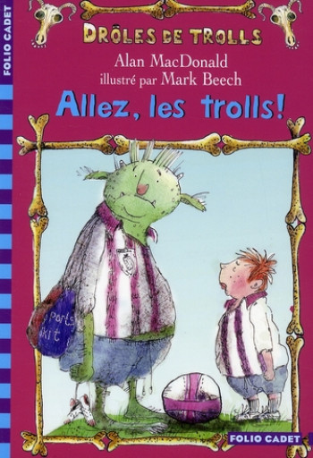 DROLES DE TROLLS - T01 - ALLEZ, LES TROLLS ! - MACDONALD/BEECH - GALLIMARD