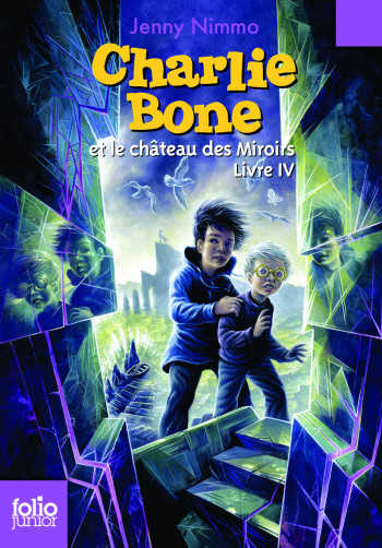 CHARLIE BONE - IV - CHARLIE BONE ET LE CHATEAU DES MIROIRS - Jenny Nimmo - GALLIMARD JEUNE