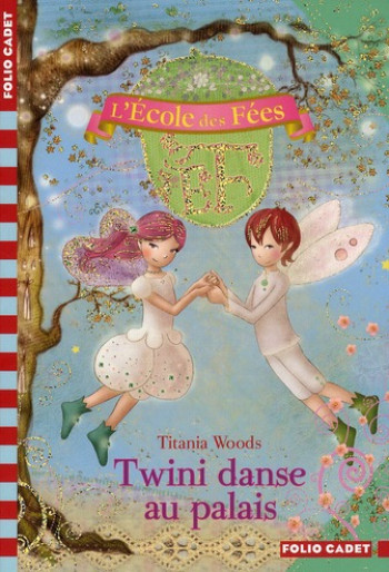 L'ECOLE DES FEES - T11 - TWINI DANSE AU PALAIS - WOODS/COH - GALLIMARD