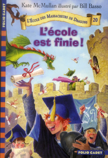 L'ECOLE DES MASSACREURS DE DRAGONS - T20 - L'ECOLE EST FINIE ! - MCMULLAN/BASSO - Gallimard-Jeunesse