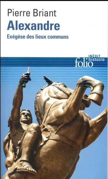 ALEXANDRE - EXEGESE DES LIEUX COMMUNS - BRIANT PIERRE - Gallimard