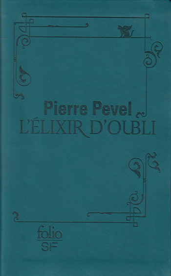 LE PARIS DES MERVEILLES II L'ÉLIXIR D'OUBLI - Pierre PEVEL - FOLIO