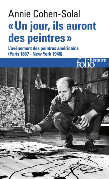 #034;UN JOUR, ILS AURONT DES PEINTRES#034; - L'AVENEMENT DES PEINTRES AMERICAINS (PARIS 1867 - NEW YORK 1948 - COHEN-SOLAL ANNIE - GALLIMARD