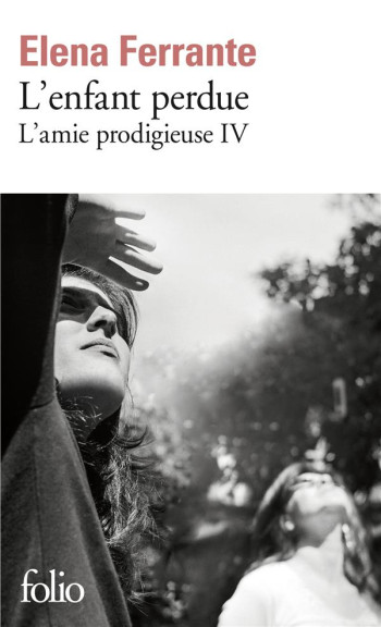 L'AMIE PRODIGIEUSE - IV - L'ENFANT PERDUE - MATURITE, VIEILLESSE - FERRANTE ELENA - GALLIMARD