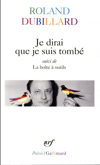 JE DIRAI QUE JE SUIS TOMBE/LA BOITE A OUTILS - DUBILLARD ROLAND - GALLIMARD