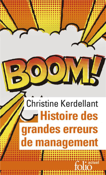 HISTOIRE DES GRANDES ERREURS DE MANAGEMENT - ILS SE CROYAIENT LES MEILLEURS... - KERDELLANT CHRISTINE - GALLIMARD