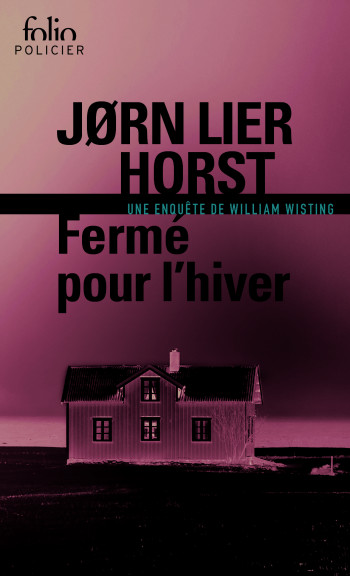 FERME POUR L'HIVER - UNE ENQUETE DE WILLIAM WISTING - Jørn Lier Horst - FOLIO