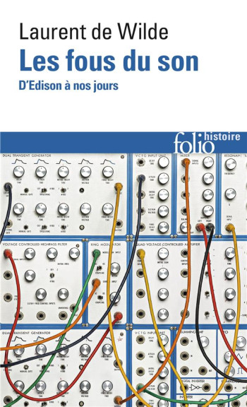 LES FOUS DU SON - D'EDISON A NOS JOURS - WILDE LAURENT DE - GALLIMARD