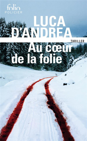 AU COEUR DE LA FOLIE - D'ANDREA LUCA - GALLIMARD