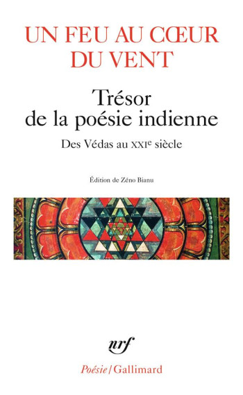 UN FEU AU COEUR DU VENT - TRESOR DE LA POESIE INDIENNE, DES VEDAS AU XXI SIECLE - COLLECTIF - GALLIMARD