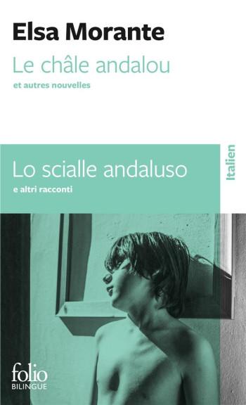 LE CHALE ANDALOU ET AUTRES NOUVELLES/LO SCIALLE ANDALUSO E ALTRI RACCONTI - MORANTE/FUSCO - GALLIMARD