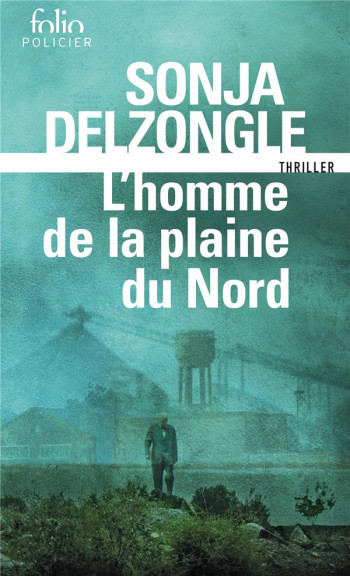 L'HOMME DE LA PLAINE DU NORD - DELZONGLE SONJA - GALLIMARD