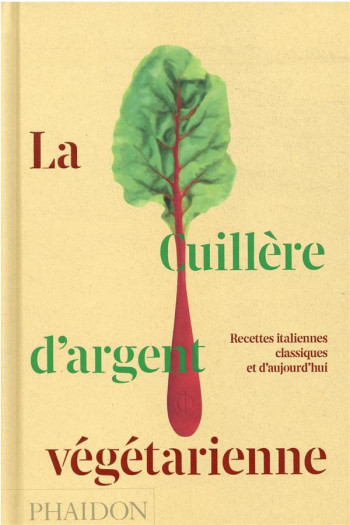 LA CUILLERE D'ARGENT VEGETARIENNE : RECETTES ITALIENNES CLASSIQUES ET D'AUJOURD'HUI - PHAIDON - NC