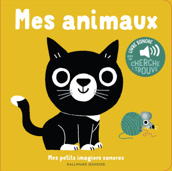 MES ANIMAUX - DES SONS A ECOUTER, DES IMAGES A REGARDER - BILLET - GALLIMARD JEUNE