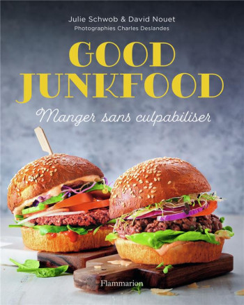 GOOD JUNKFOOD - MANGER SANS CULPABILISER - NOUET/SCHWOB - FLAMMARION