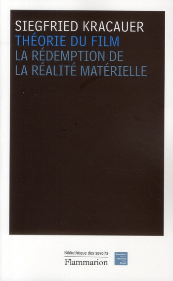 THEORIE DU FILM - LA REDEMPTION DE LA REALITE MATERIELLE - KRACAUER SIEGFRIED - FLAMMARION