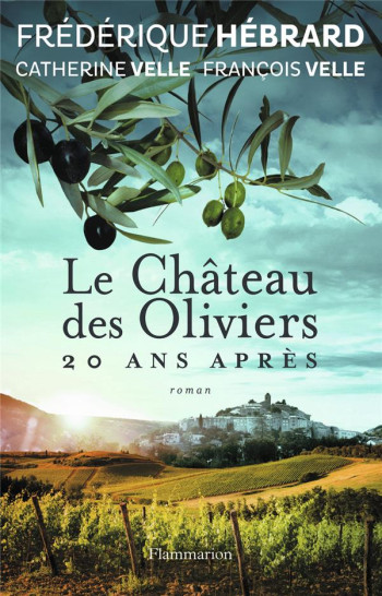 LE CHATEAU DES OLIVIERS 20 ANS APRES - HEBRARD/VELLE - Flammarion