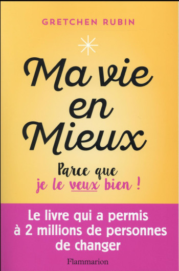 MA VIE EN MIEUX ! PARCE QUE JE LE VEUX BIEN ! - RUBIN GRETCHEN - Flammarion