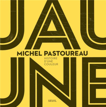 JAUNE - HISTOIRE D'UNE COULEUR - PASTOUREAU MICHEL - SEUIL