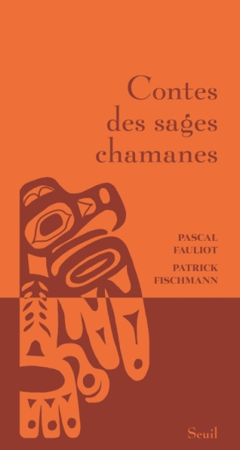 CONTES DES SAGES CHAMANES - Pascal Fauliot - SEUIL